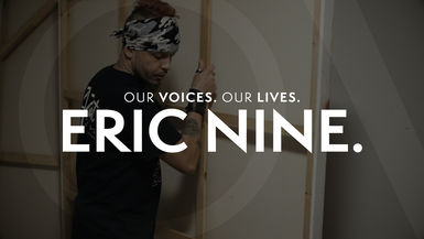 Our Voices. Our Lives. presents ERIC NINE.