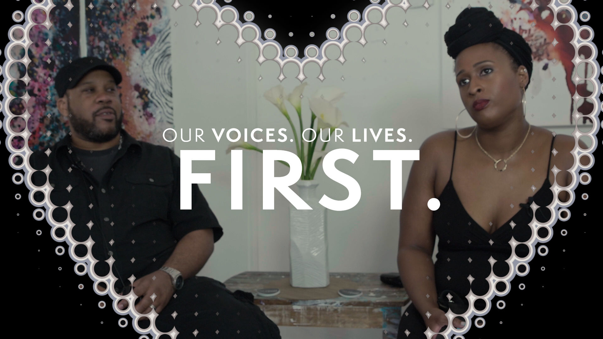 "Our Voices. Our Lives." presents, FIRST.