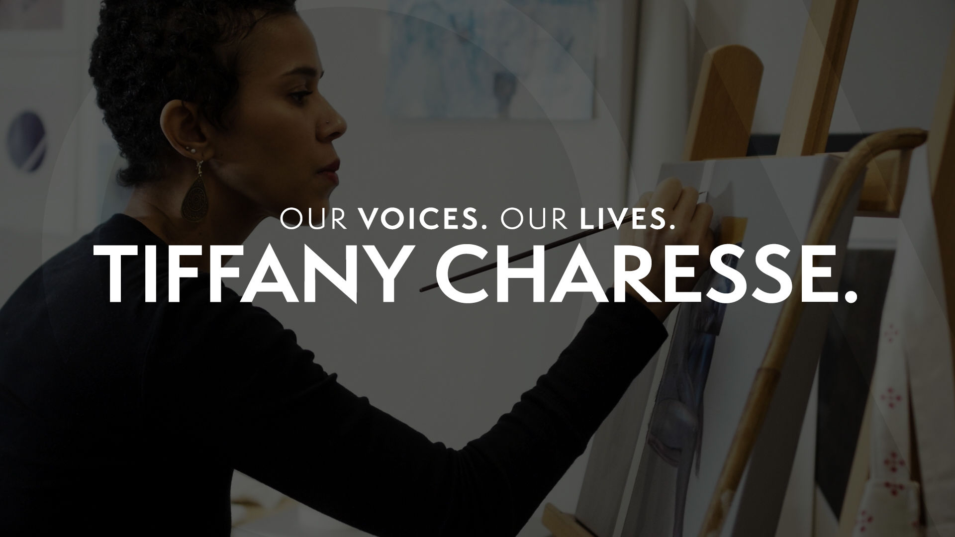 Our Voices. Our Lives. presents TIFFANY CHARESSE.
